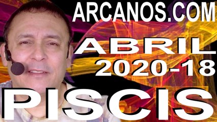 PISCIS ABRIL 2020 ARCANOS.COM - Horóscopo 26 de abril al 2 de mayo de 2020 - Semana 18