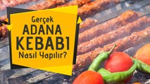 Gerçek Adana Kebabı Nasıl Yapılır, Nerede Yenir?