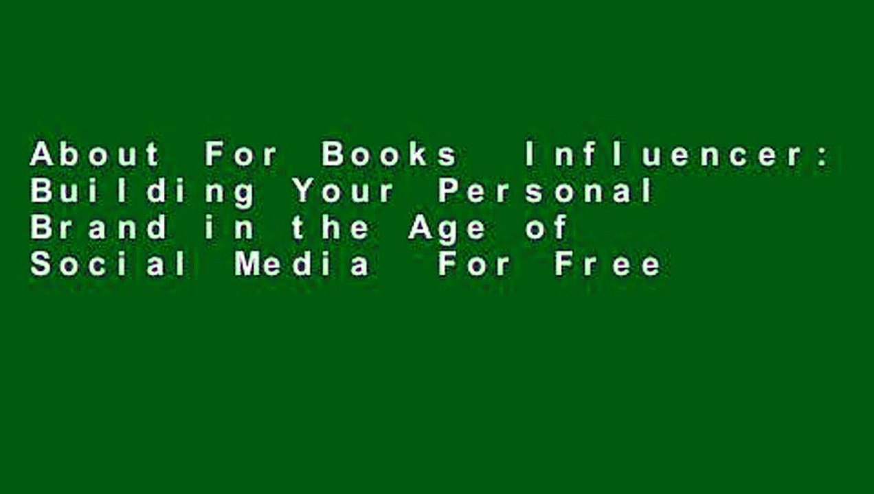 About For Books  Influencer: Building Your Personal Brand in the Age of Social Media  For Free
