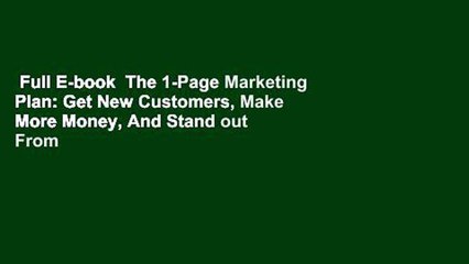 Full E-book  The 1-Page Marketing Plan: Get New Customers, Make More Money, And Stand out From