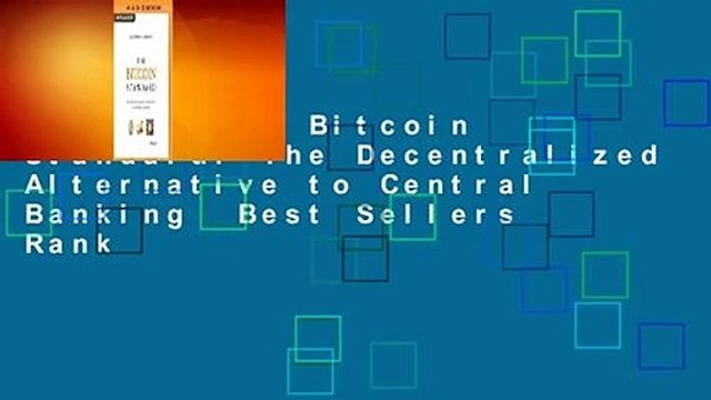 [Read] The Bitcoin Standard: The Decentralized Alternative to Central Banking Best Sellers Rank