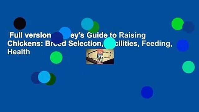 Full version Storey's Guide to Raising Chickens: Breed Selection, Facilities, Feeding, Health