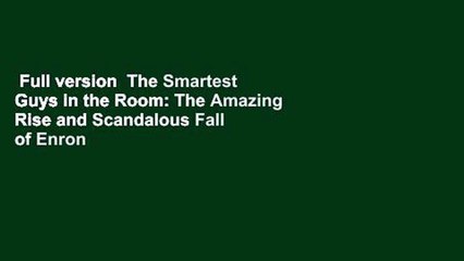 Full version  The Smartest Guys in the Room: The Amazing Rise and Scandalous Fall of Enron  Review