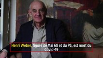 Henri Weber, figure de Mai 68 et du PS, est mort du Covid-19