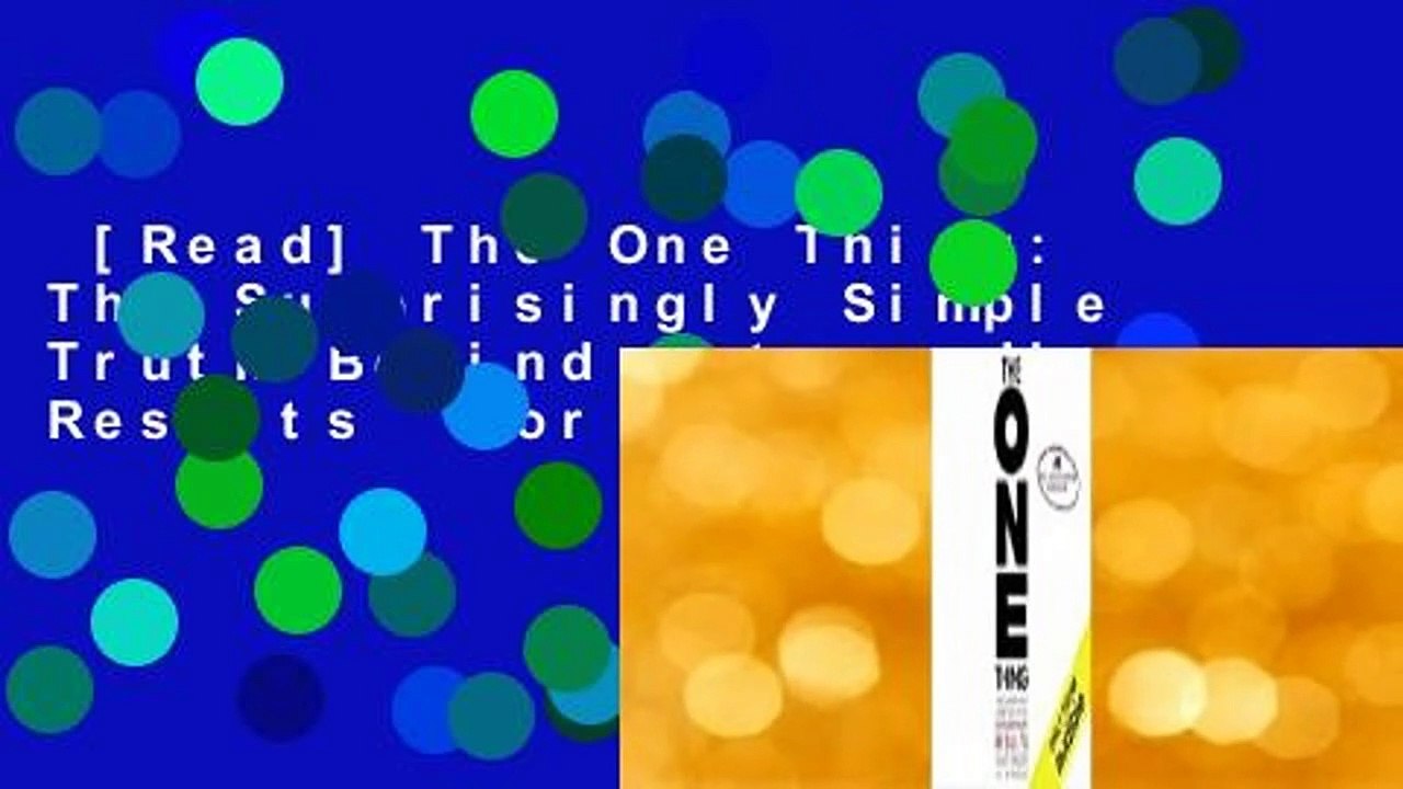 [Read] The One Thing: The Surprisingly Simple Truth Behind Extraordinary Results  For Online