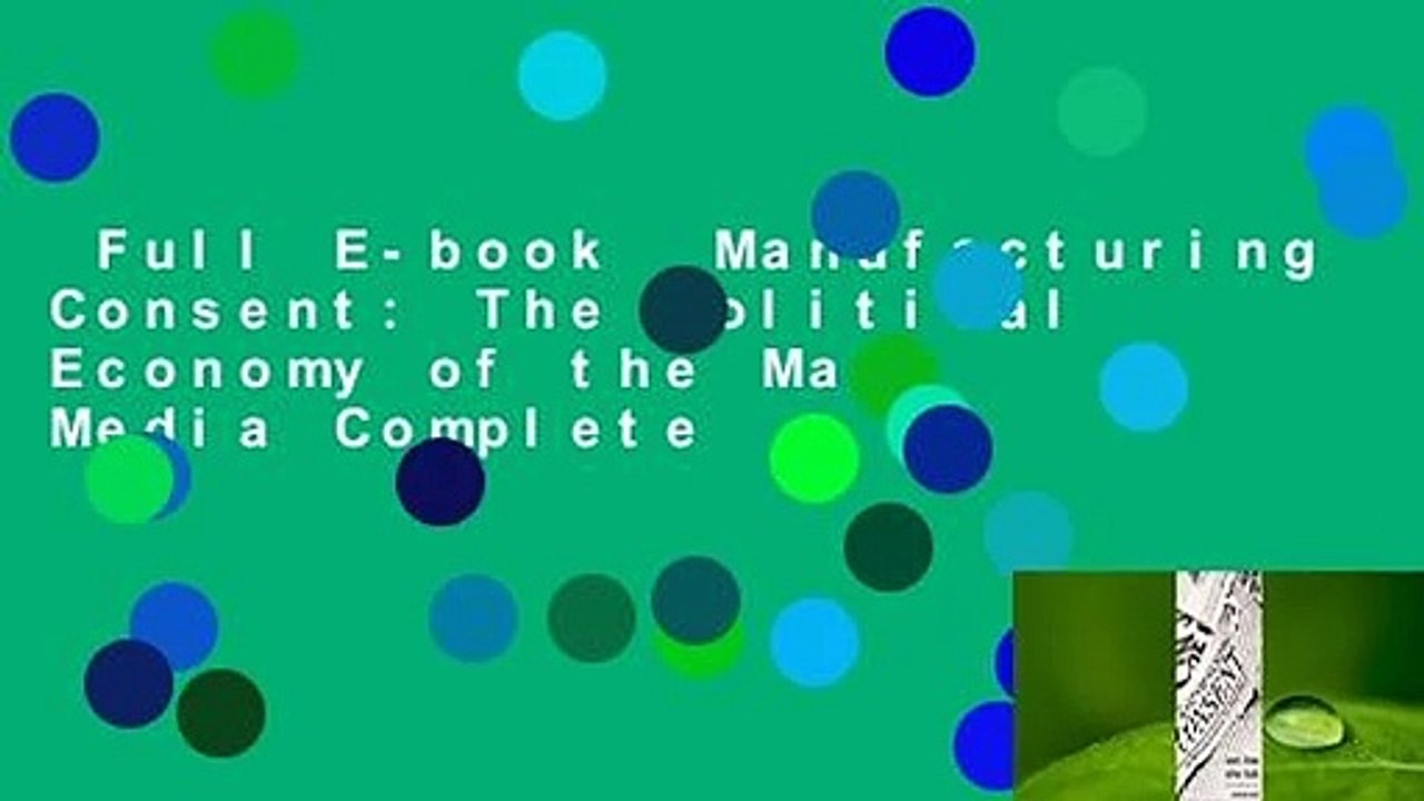 Full E-book  Manufacturing Consent: The Political Economy of the Mass Media Complete