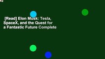 [Read] Elon Musk: Tesla, SpaceX, and the Quest for a Fantastic Future Complete