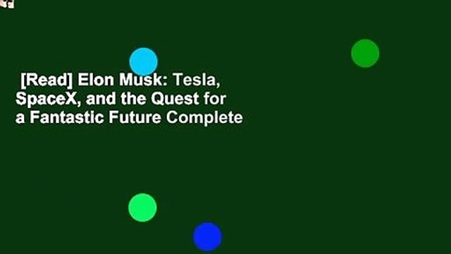 [Read] Elon Musk: Tesla, SpaceX, and the Quest for a Fantastic Future Complete