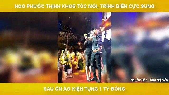 NOO PHƯỚC THỊNH KHOE TÓC MỚI TRÌNH DIỄN CỰC SUNG SAU ỒN ÀO KIỆN TỤNG 1 TỶ ĐỒNG