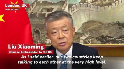 Télécharger la video: Chinese Ambassador To The U.K. Says Both Countries Are 'Having Very Intensive Communication' Like Never Before