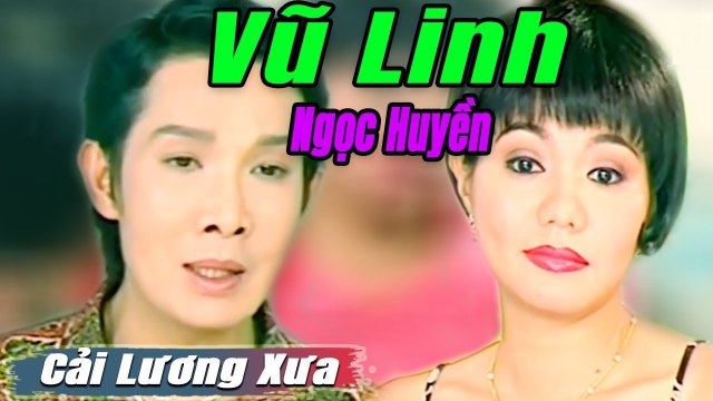 Cải Lương Xưa : Vũ Linh Ngọc Huyền Thoại Mỹ cải lương xã hội tuồng hay Để Đời