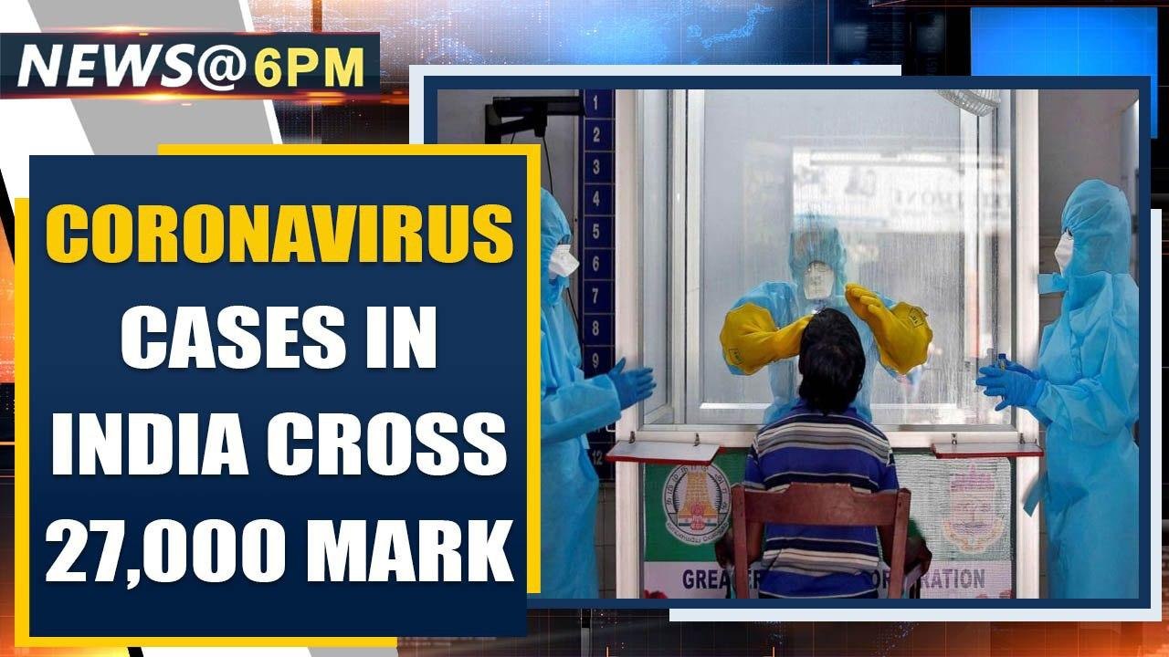 Health Ministry: Coronavirus cases in India cross the 27,000 mark, recovery rate at 22.17%