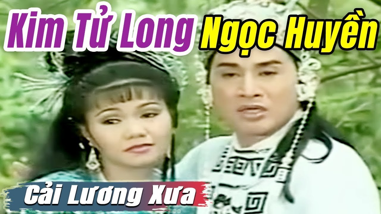 Cải Lương Xưa : Kim Tử Long Ngọc Huyền Mỹ Châu Vân Hà  cải lương hay tuồng hồ quảng Để Đời