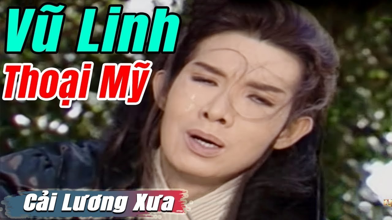 Cải Lương Xưa : Vũ Linh Tài Linh Thoại Mỹ  cải lương hay tuồng hồ quảng Để Đời