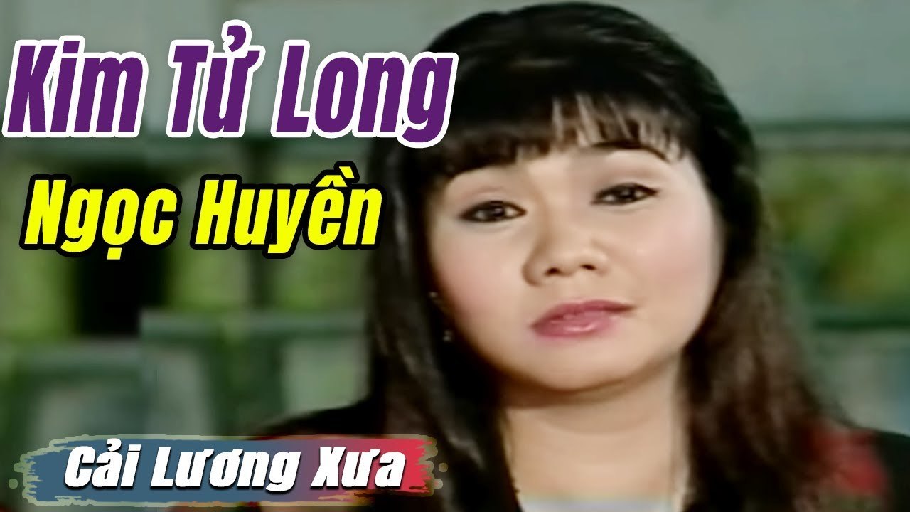 Cải Lương Xưa : Kim Tử Long Ngọc Huyền Thoại Mỹ  cải lương xã hội tuồng hay Để Đời