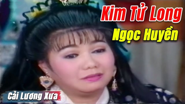 Cải Lương Xưa : Kim Tử Long Thanh Thanh Tâm Thoại Mỹ Ngọc Huyền cải lương hay tuồng hồ quảng