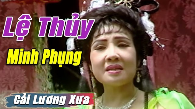 Cải Lương Xưa : Lệ Thủy Minh Phụng Thanh Hằng Văn Chung cải lương hay tuồng hồ quảng Để Đời