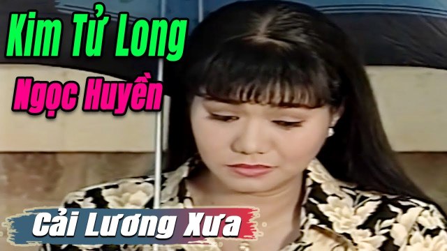 Cải Lương Xưa : Kim Tử Long Ngọc Huyền Thoại Mỹ cải lương xã hội tuồng hay Để Đời