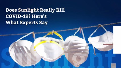 Does Sunlight Really Kill COVID-19? Here's What Experts Say