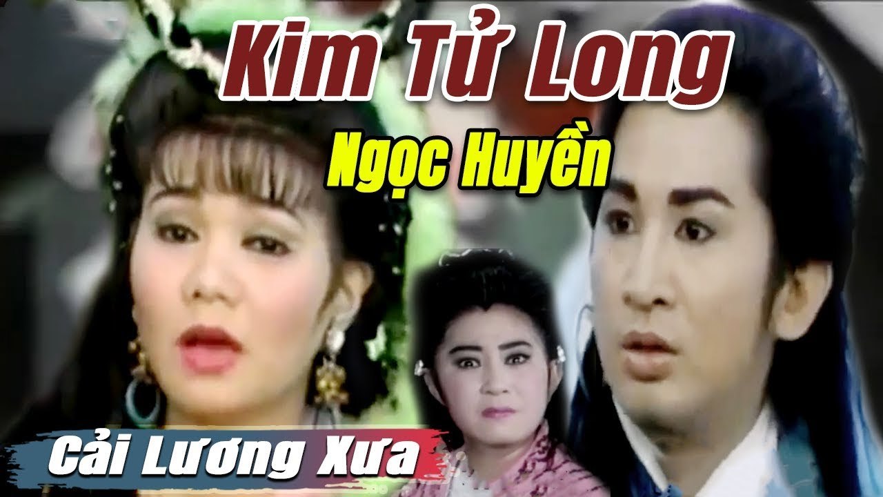 Cải Lương Xưa : Văn Võ Kỳ Duyên - Kim Tử Long Ngọc Huyền  cải lương hay tuồng hồ quảng Để Đời
