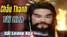 Cải Lương Xưa : Châu Thanh Tài Linh Diệp Lang Thanh Hằng  cải lương hay tuồng hồ quảng Để Đời