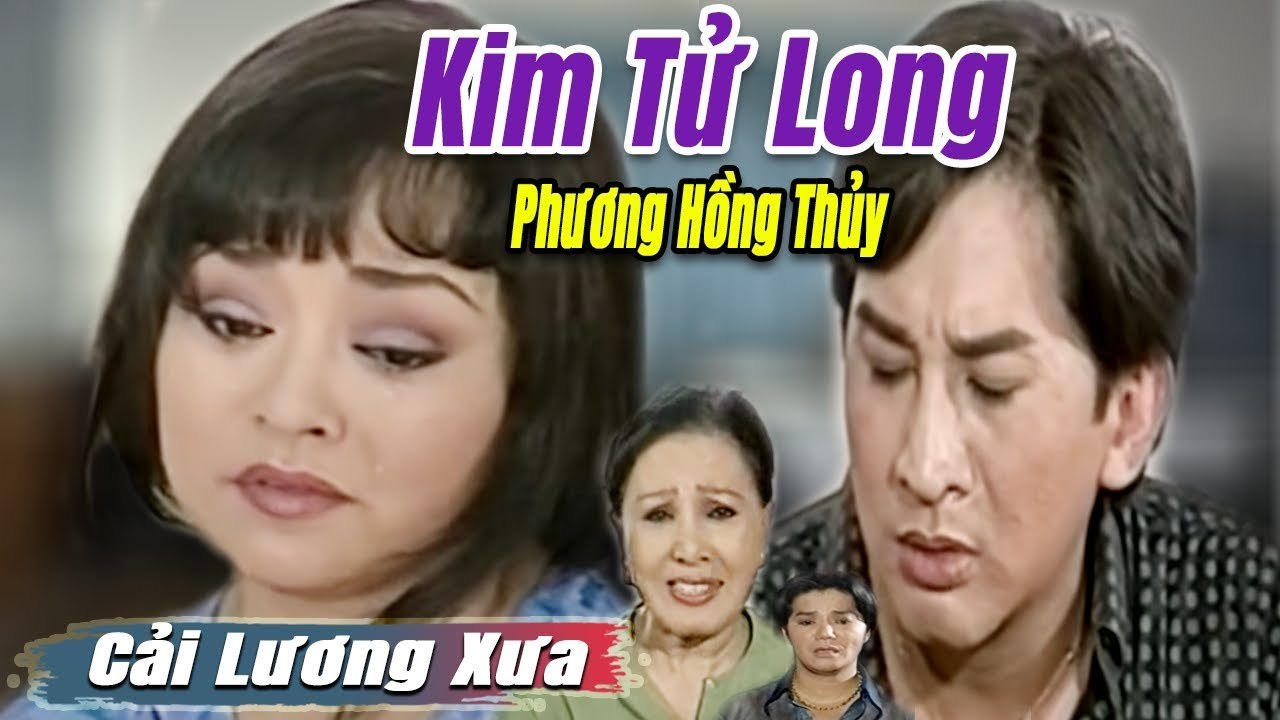 Cải Lương Xưa : Kim Tử Long Phương Hồng Thủy Hồ...