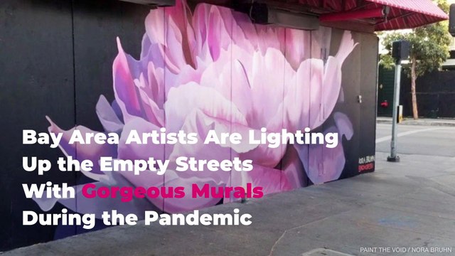 Bay Area Artists Are Lighting Up the Empty Streets With Gorgeous Murals During the Pandemic