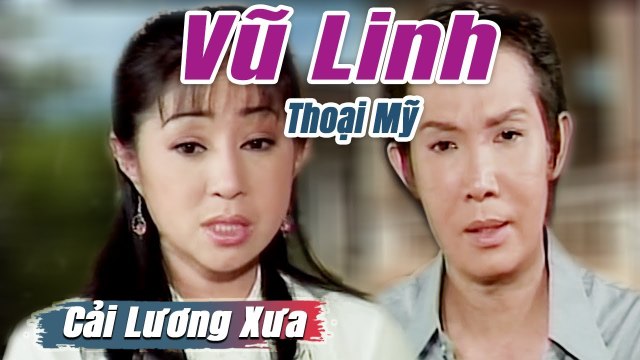 Cải Lương Xưa : Vũ Linh Tài Linh Thoại Mỹ cải lương xã hội tuồng hay Để Đời