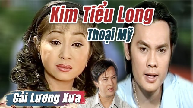 Cải Lương Xưa : Kim Tiểu Long Thoại Mỹ Chiêu Hùng Thanh Ngân cải lương xã hội tuồng hay Để Đời