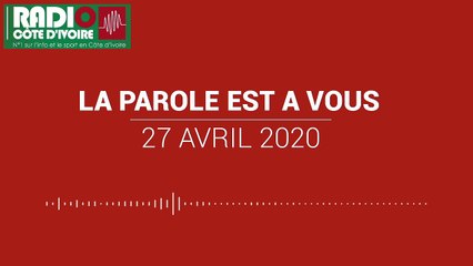 la parole est à vous du 27 avril 2020 [Radio Côte d'Ivoire]