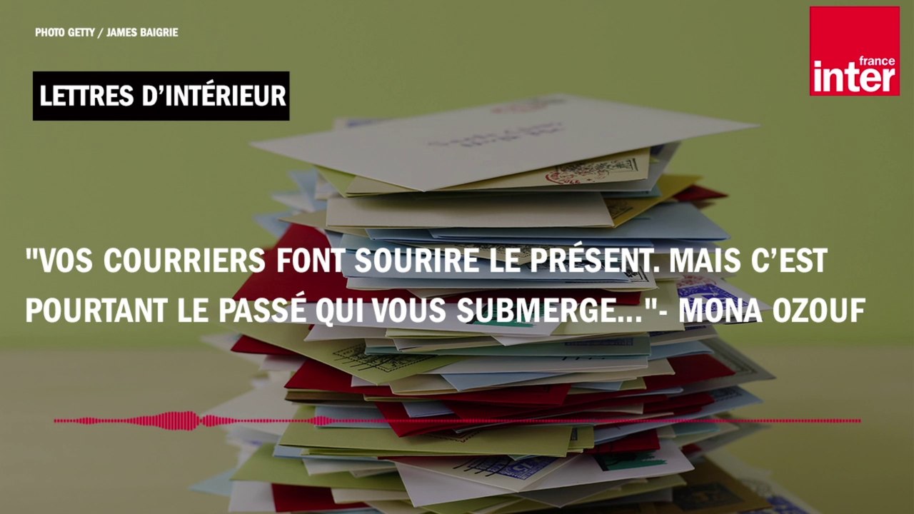 "Vos courriers font sourire le présent. C’est pourtant le passé qui vous submerge..."- Mona Ozouf
