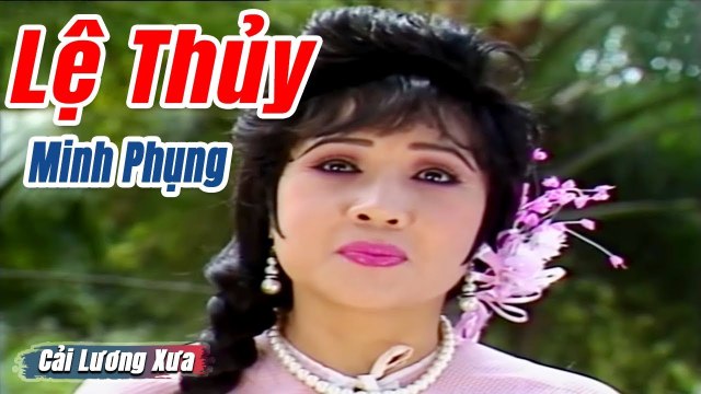 Cải Lương Xưa : Minh Phụng Lệ Thủy cải lương hồ quảng tuồng hay Để Đời