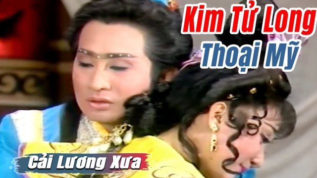 Cải Lương Xưa : Kim Tử Long Thoại Mỹ Chiêu Hùng cải lương hay hồ quảng tuồng Để Đời