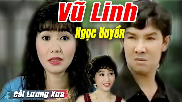 Cải Lương Xưa : Vũ Linh Ngọc Huyền Thoại Mỹ cải lương xã hội tuồng hay Để Đời