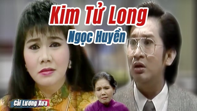 Cải Lương Xưa : Một Chuyện Tình Hai Đoạn Kết - Kim Tử Long Ngọc Huyền cải lương xã hội tuồng hay