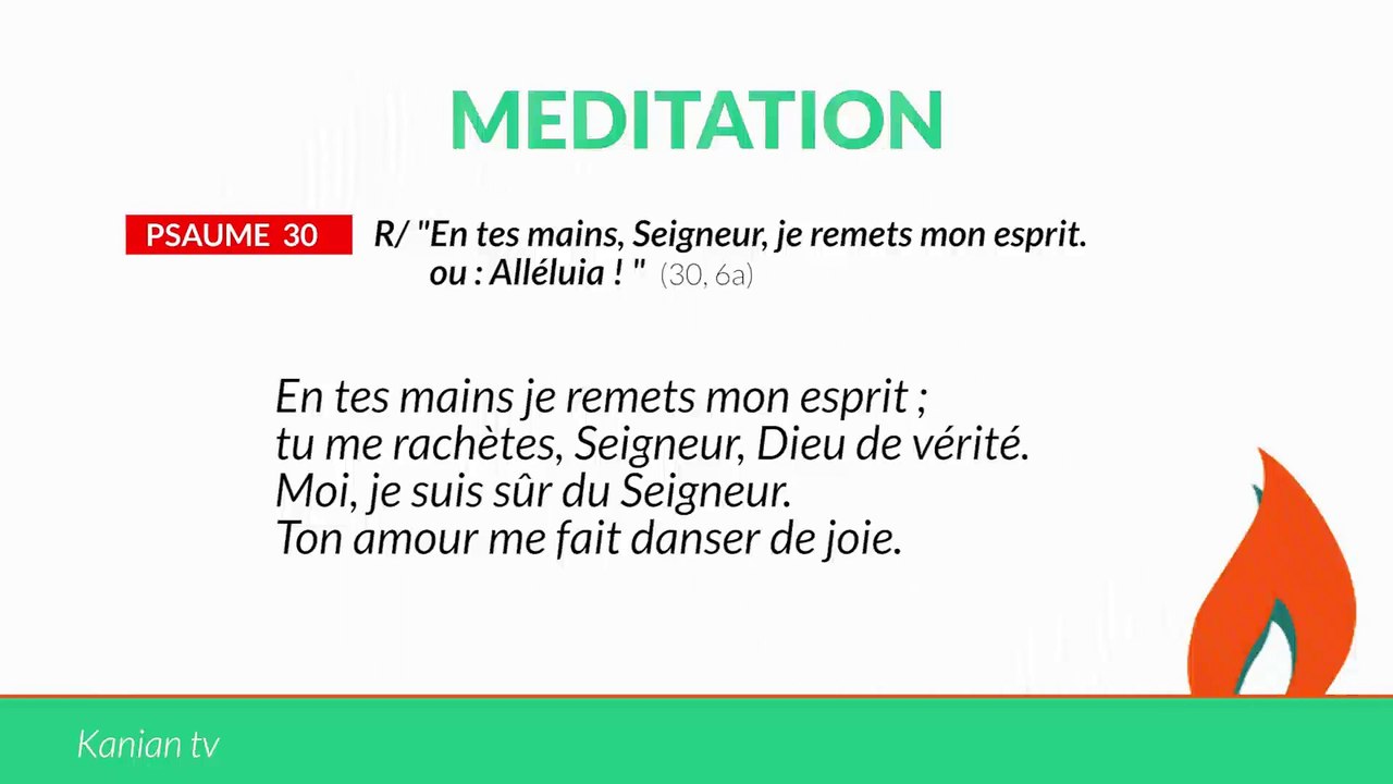 MÉDITATION Psaume 30: "En tes mains, Seigneur, je remets mon esprit. ou : Alléluia !