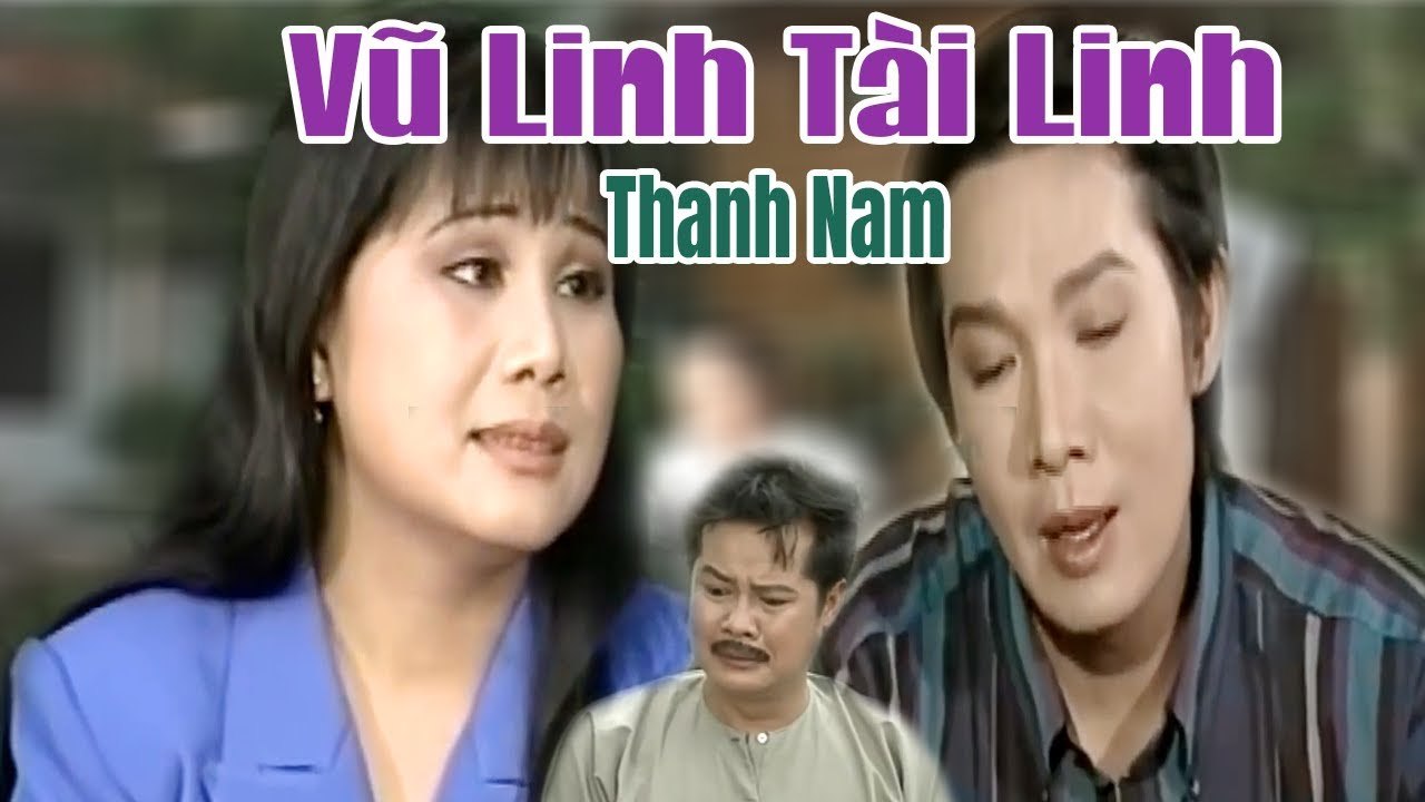 Cải Lương Vũ Linh Tài Linh Thanh Nam hay Mát Lòng cải lương xưa  Cải Lương Xã Hội hài hước