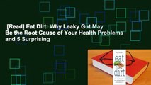 [Read] Eat Dirt: Why Leaky Gut May Be the Root Cause of Your Health Problems and 5 Surprising