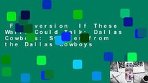 Full version  If These Walls Could Talk: Dallas Cowboys: Stories from the Dallas Cowboys