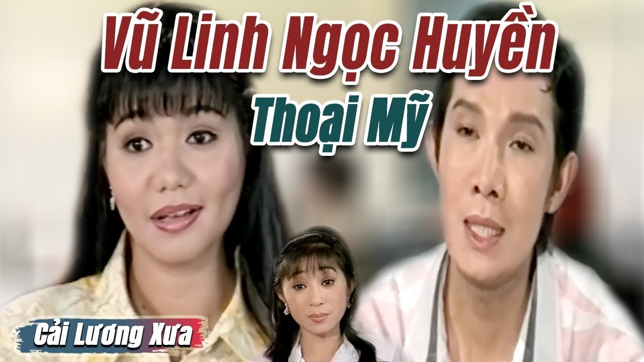 Cải Lương Xưa : Vũ Linh Ngọc Huyền Thoại Mỹ  cải lương xã hội hay Tuyển Chọn