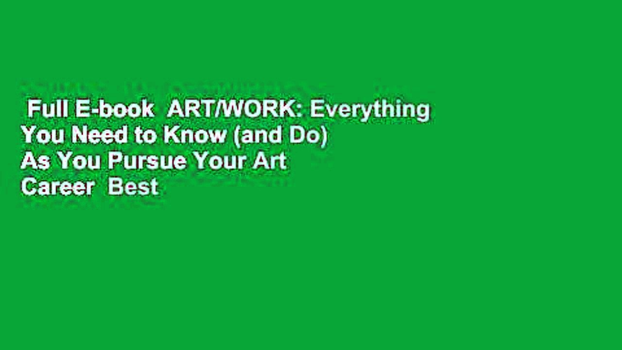 Full E-book  ART/WORK: Everything You Need to Know (and Do) As You Pursue Your Art Career  Best