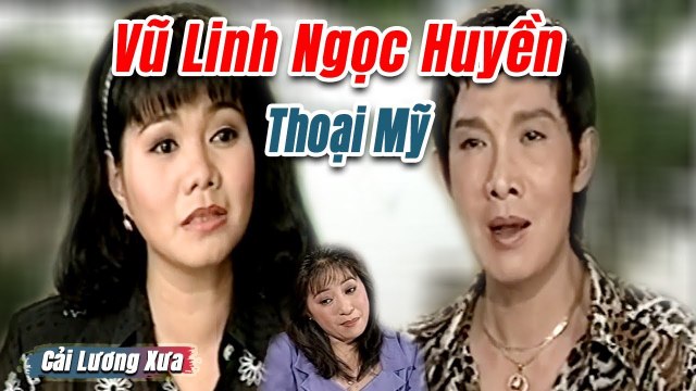 Cải Lương Xưa : Vũ Linh Ngọc Huyền Thoại Mỹ cải lương xã hội tâm lý hay Xem Là Nghiền
