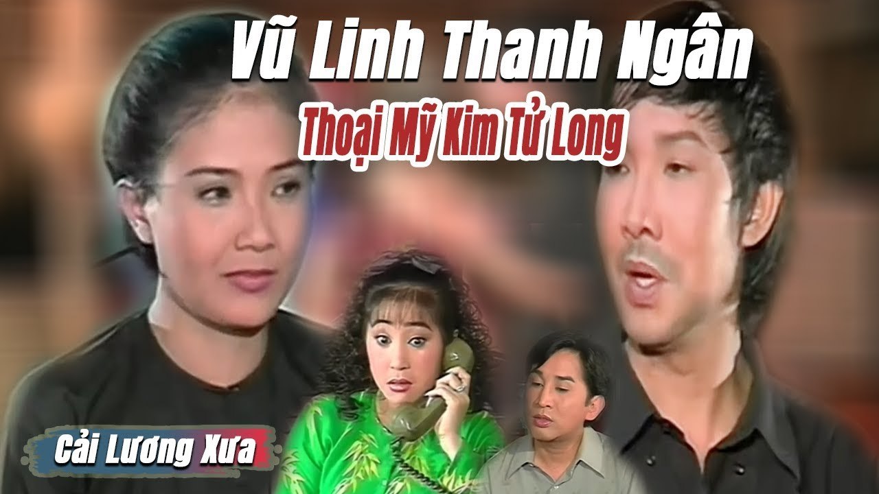 Cải Lương Xưa : Vũ Linh Thoại Mỹ Kim Tử Long Thanh Ngân  cải lương xã hội tâm lý hay nhất