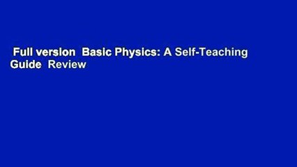 Full version  Basic Physics: A Self-Teaching Guide  Review