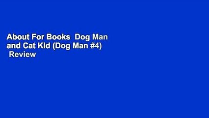 About For Books  Dog Man and Cat Kid (Dog Man #4)  Review