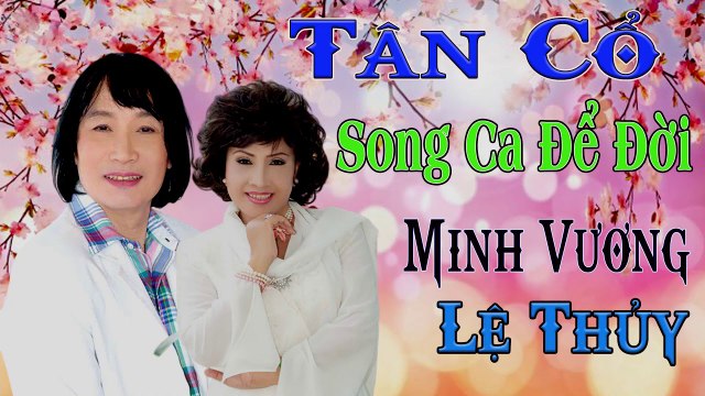 ca cổ cải lương Thế Hệ Vàng : Minh Vương Lệ Thủy tân cổ giao duyên ca vọng cổ Nghe Ngủ Luôn