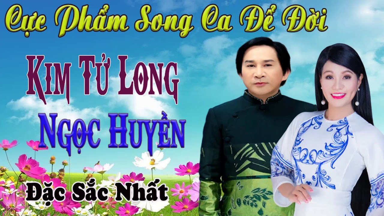 ca cổ cải lương Để Đời : Kim Tử Long Ngọc Huyền  tân cổ giao duyên ca vọng cổ Cực Phẩm