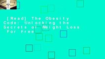 [Read] The Obesity Code: Unlocking the Secrets of Weight Loss  For Free