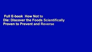 Full E-book  How Not to Die: Discover the Foods Scientifically Proven to Prevent and Reverse