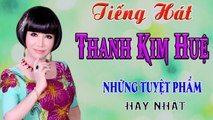 ca cổ cải lương Thời Hoàng Kim : Thanh Kim Huệ  tân cổ ca cổ hơi dài - Cải Lương Trước 1975